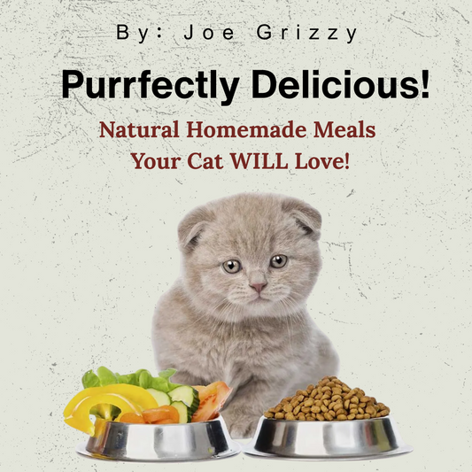Purrfectly Delicious: Natural Homemade Meals your Cat WILL Love!