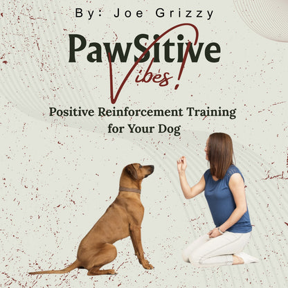 Pawsitive Vibes! (Positive Reinforcement Training  for Your Dog)